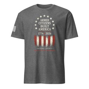 Supersoft – Short Sleeve – Unisex – “Armed Citizens Built America”